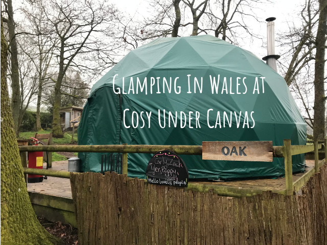 GLAMPING IN WALES AT COSY UNDER CANVAS